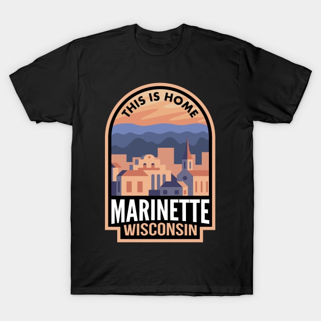 Downtown Marinette Wisconsin This is Home T-Shirt by HalpinDesign